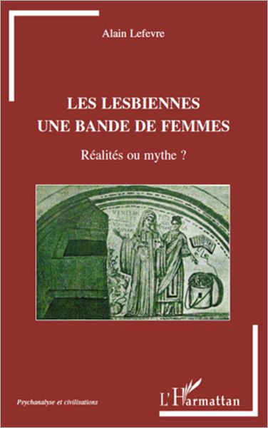 Les lesbiennes une bande de femmes: Réalités ou mythe?
