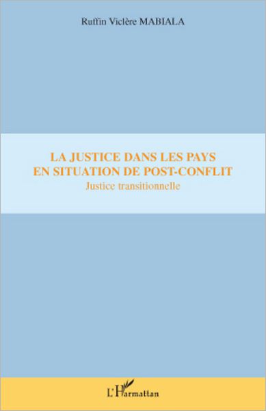 La justice dans les pays en situation de post-conflit: Justice transitionnelle