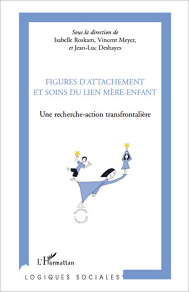 Figures d'attachement et soins du liens mère-enfant: Une recherche-action transfrontalière
