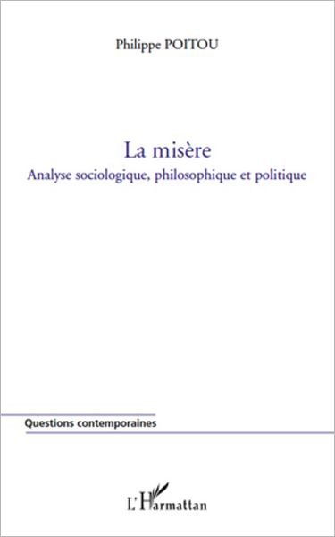 La misère: Analyse sociologique, philosophique et politique