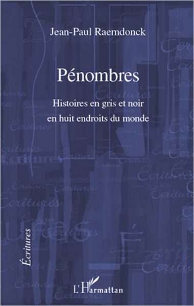 Pénombres: Histoires en gris et noir en huit endroits du monde