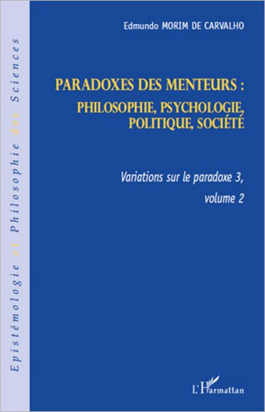Paradoxes des menteurs :: Philosophie, psychologie, politique, société - Variations sur le paradoxe 3, volume 2