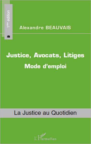 Justice, Avocats, Litiges: Mode d'emploi