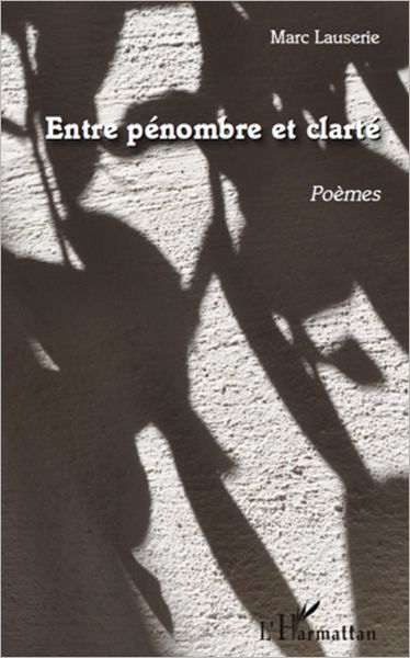 Entre pénombre et clarté: Poèmes