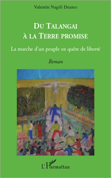Du Talangai à la Terre Promise: La marche d'un peuple en quête de liberté