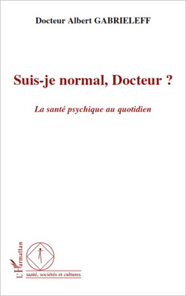 Suis-je normal, Docteur ?: La santé psychique au quotidien