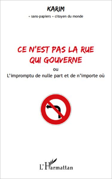 Ce n'est pas la rue qui gouverne: Ou L'impromptu de nulle part et de n'importe où