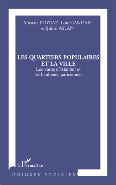 Les quartiers populaires et la ville: Les varos d'Istanbul et les banlieues parisiennes