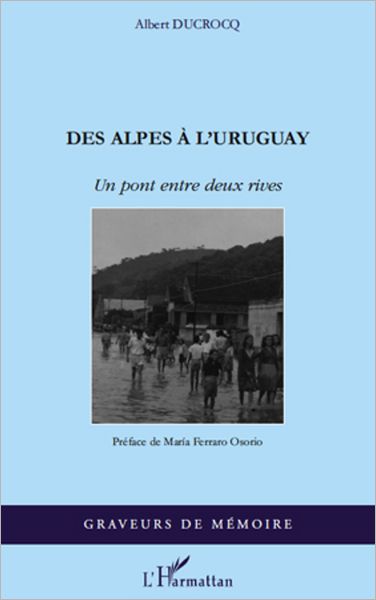 Des Alpes à l'Uruguay: Un pont entre deux rives