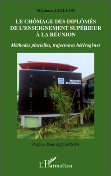 Le chômage des diplômés de l'enseignement supérieur à la réunion: Méthodes plurielles, trajectoires hétérogènes