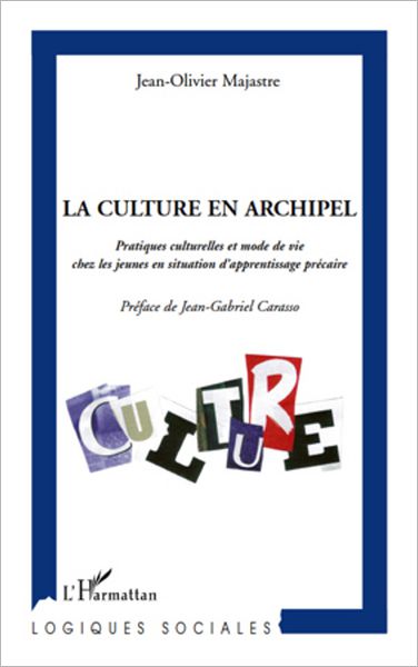 La culture en archipel: Pratiques culturelles et mode de vie chez les jeunes en situation d'apprentissage précaire