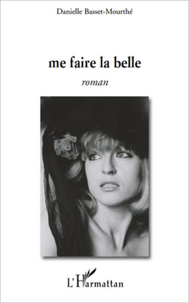 Me faire la belle: Roman