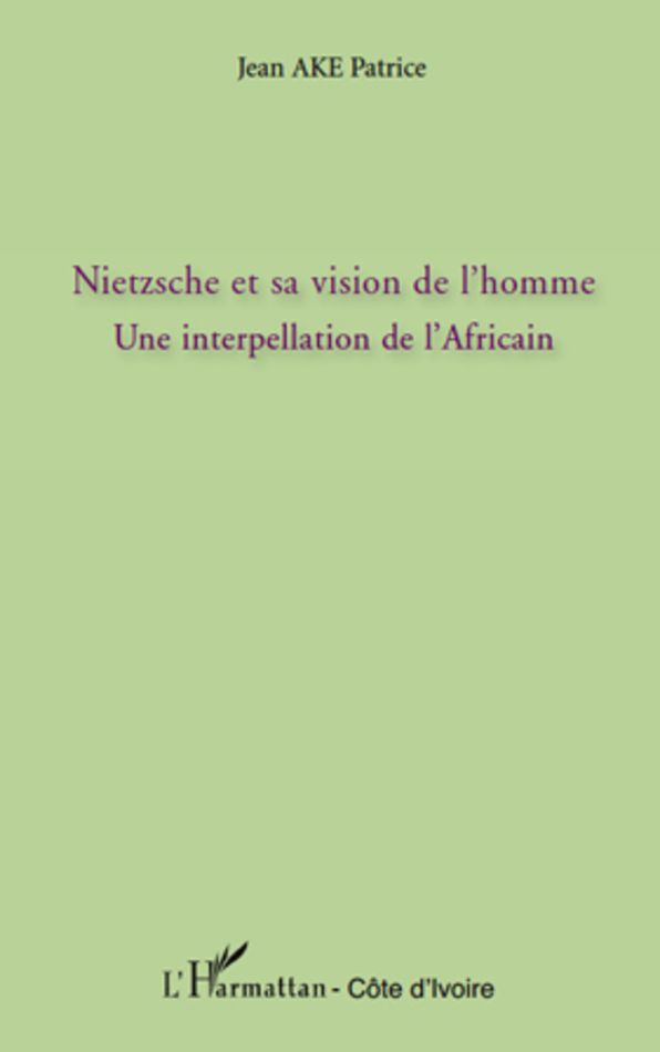 Nietzsche et sa vision de l'homme: Une interpellation de l'Africain