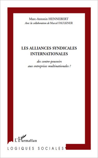 Les alliances syndicales internationales: Des contre-pouvoirs aux entreprises multinationales ?