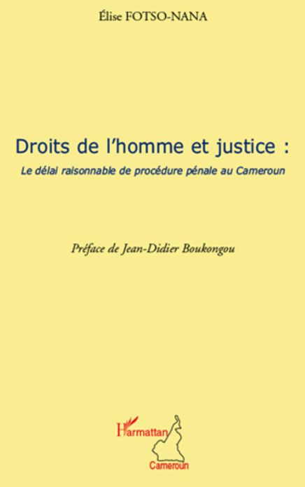 Droits de l'homme et justice: Le délai de procédure pénale au Cameroun