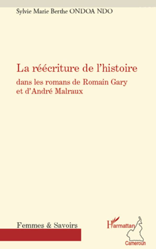 La réécriture de l'histoire: Dans les romans de Romain Gary et d'André Malraux
