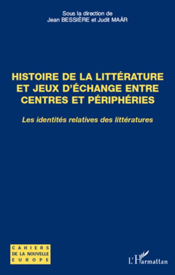 Histoire de la littérature et jeux d'échange entre centres et périphéries: Les identités relatives des littératures