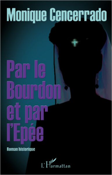 Par le Bourdon et par l'Epée: Roman historique