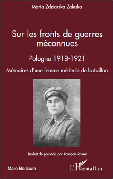 Sur les fronts de guerres méconnues: Pologne 1918-1921 - Mémoires d'une femme médecin de bataillon