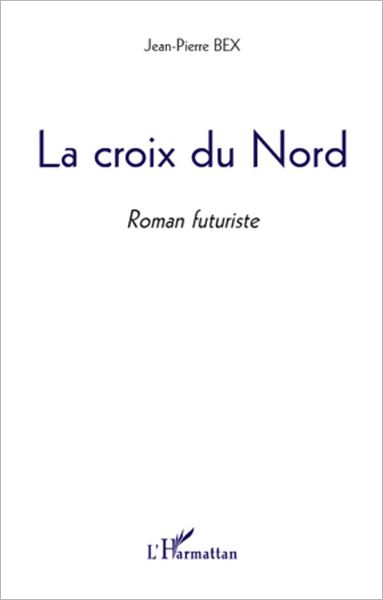 La Croix du Nord: Roman futuriste