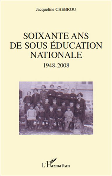 Soixante ans de sous éducation nationale 1948-2008