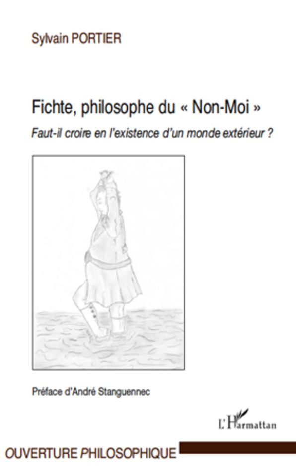 Fichte, philosophe du "Non-Moi": Faut-il croire en l'existence d'un monde extérieur ?