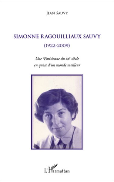Simonne Ragouilliaux Sauvy: (1922-2009) - Une Parisienne du XXe siècle en quête d'un monde meilleur