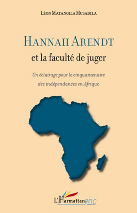 Hannah Arendt et la faculté de juger: Un éclairage pour le cinquantenaire des indépendances en Afrique