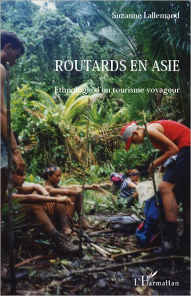 Routards en Asie: Ethnologie d'un tourisme voyageur