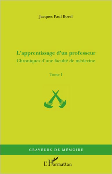L'apprentissage d'un professeur: Chroniques d'une faculté de médecine - Tome I