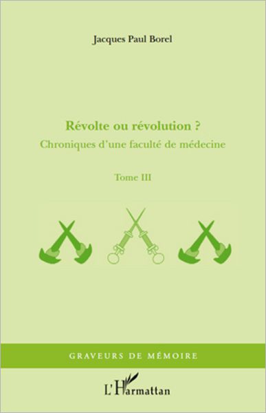 Révolte ou révolution ?: Chroniques d'une faculté de médecine - Tome III