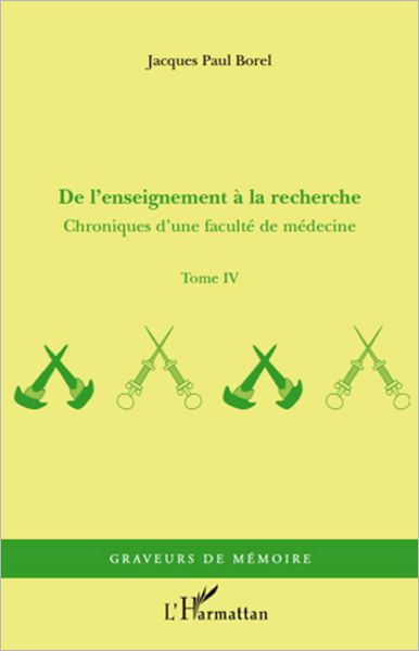 De l'enseignement à la recherche: Chroniques d'une faculté de médecine - Tome IV