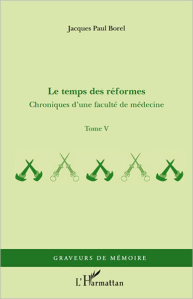 Le temps des réformes: Chroniques d'une faculté de médecine - Tome V