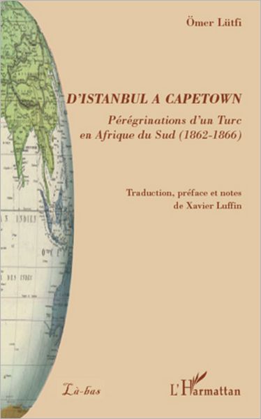 D'Istanbul à Capetown: Périgrénation d'un Turc en Afrique du Sud (1862-1866)