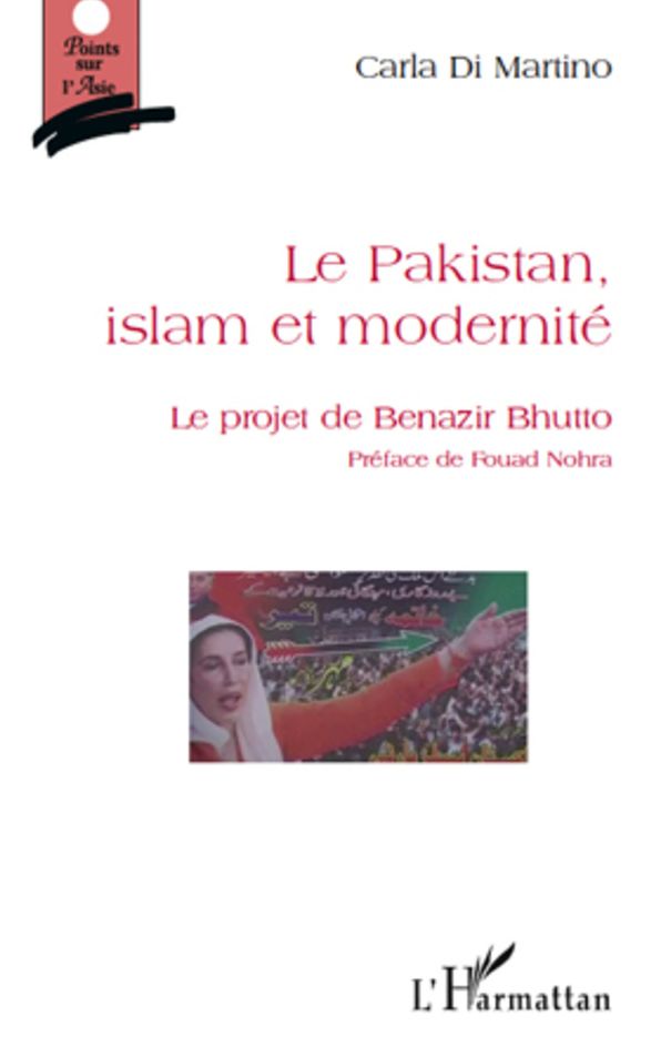 Le Pakistan, islam et modernité: Le projet de Benazir Bhutto