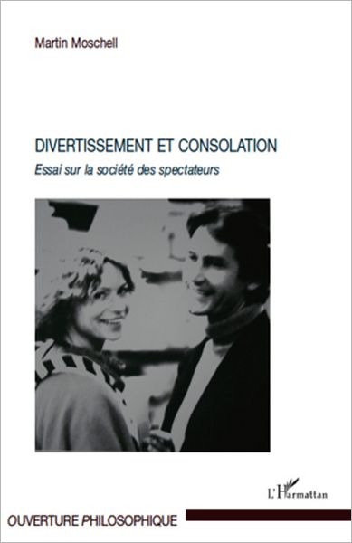 Divertissement et consolation: Essai sur la société des spectateurs