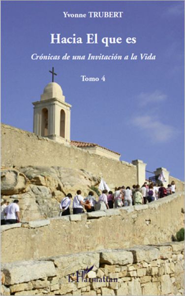 HACIA EL QUE ES: Cronicas de una Invitacion a la Vida. Tomo 4