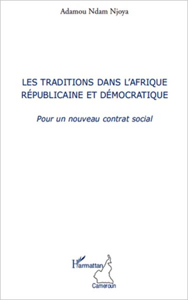Les traditions dans l'Afrique républicaine et démocratique: Pour une nouveau contrat social