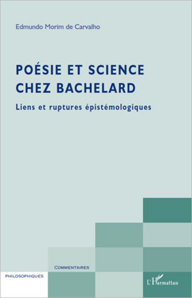 Poésie et science chez Bachelard: Liens et ruptures épistémologiques