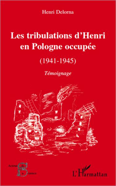 Les tribulations d'Henri en Pologne occupée (1941-1945): Témoignage