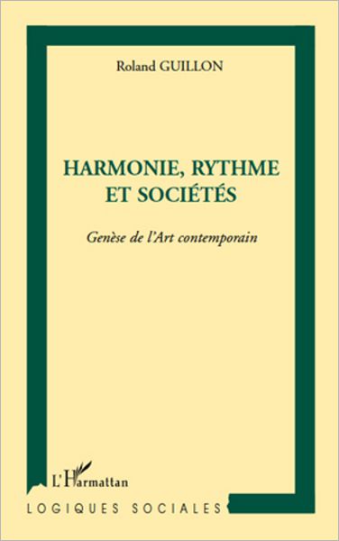 Harmonie, rythme et sociétés: Genèse de l'Art contemporain