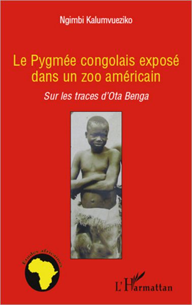 Le pygmée congolais exposé dans un zoo américain: Sur les traces d'Ota Benga