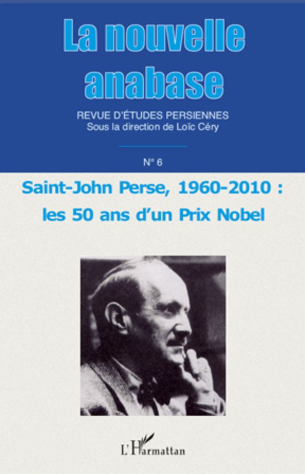 La nouvelle anabase: Saint-John Perse, 1960 - 2010 : - Les 50 ans d'un Prix Nobel