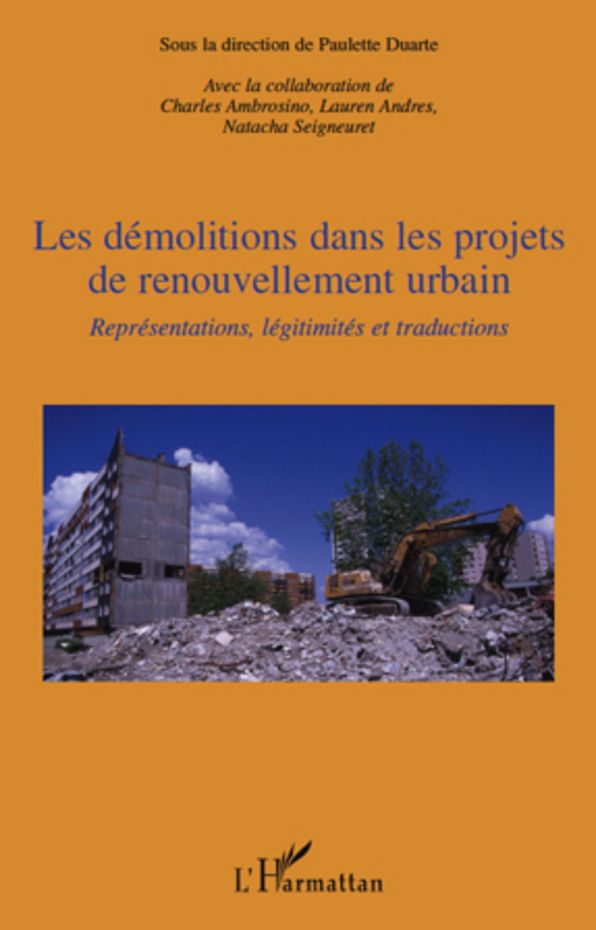 Les démolitions dans les projets de renouvellement urbain: Représentations, légitimités et traductions