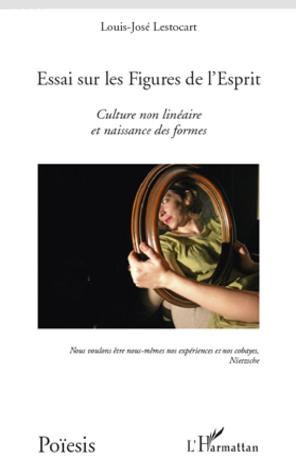 Essai sur les Figures de l'Esprit: Culture non linéaire et naissance des formes
