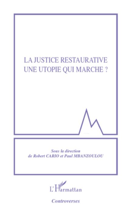 La justice restaurative une utopie qui marche ?