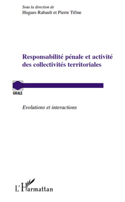 Responsabilité pénale et activité des collectivités territoriales: Evolutions et interactions