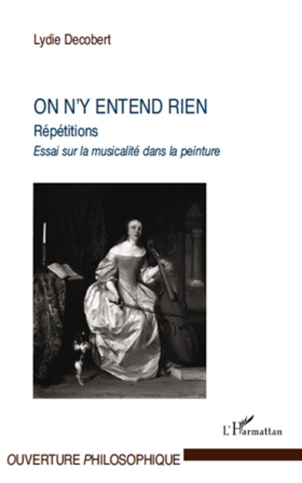 On n'y entend rien: Répétitions - Essai sur la musicalité dans la peinture