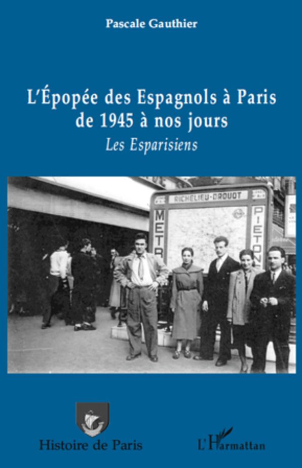 L'épopée des Espagnols à Paris de 1945 à nos jours: Les Esparisiens