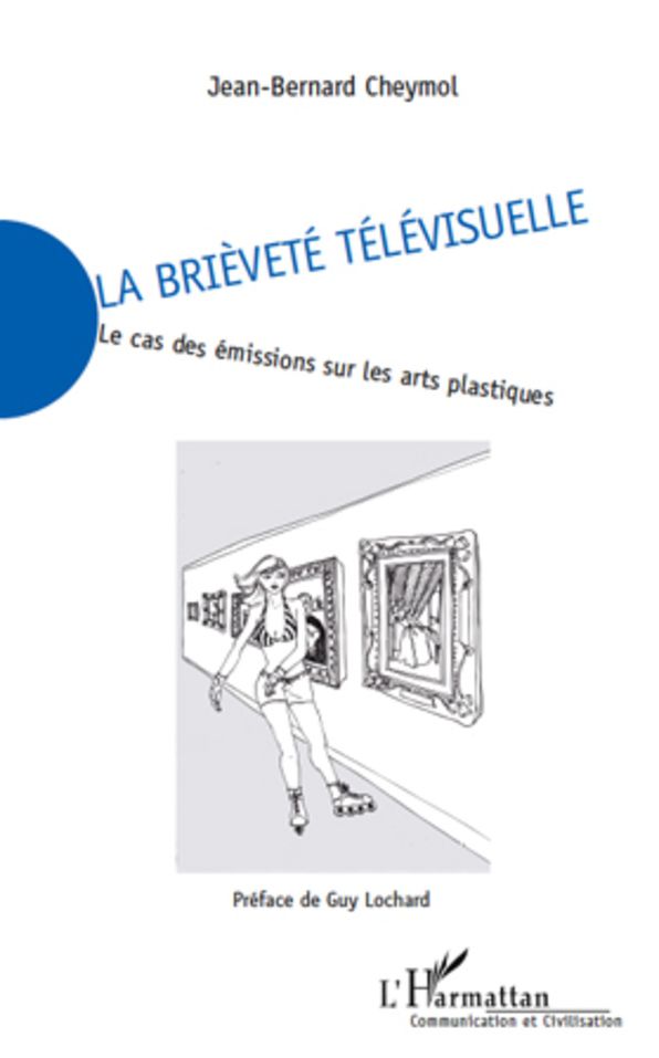 La brièveté télévisuelle: Le cas des émissions sur les arts plastiques